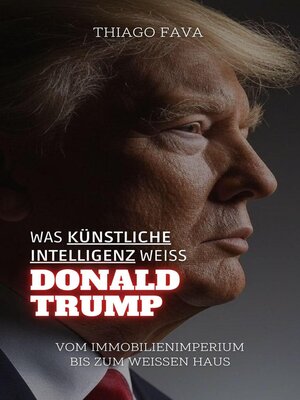 cover image of Was Künstliche Intelligenz Weiß Donald Trump